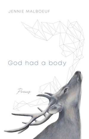 God Had a Body – Poems de Jennie Malboeuf