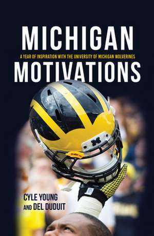 Michigan Motivations – A Year of Inspiration with the University of Michigan Wolverines de Cyle Young