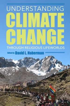 Understanding Climate Change through Religious Lifeworlds de David L. Haberman