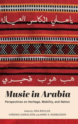 Music in Arabia – Perspectives on Heritage, Mobility, and Nation de Issa Boulos