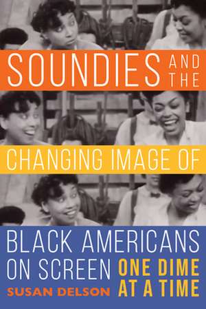 Soundies and the Changing Image of Black America – One Dime at a Time de Susan Delson