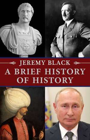 A Brief History of History de Jeremy Black