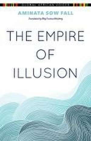 The Empire of Illusion de Aminata Sow Fall