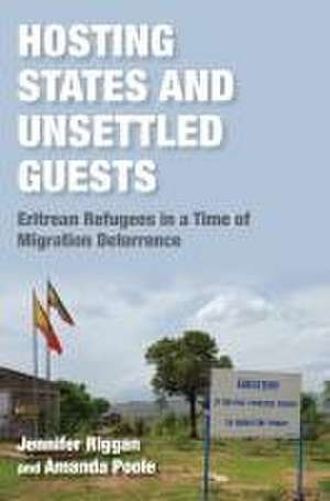 Hosting States and Unsettled Guests – Eritrean Refugees in a Time of Migration Deterrence de Jennifer Riggan