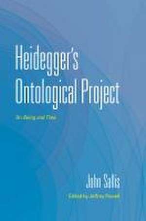 Heidegger`s Ontological Project – On Being and Time de John Sallis