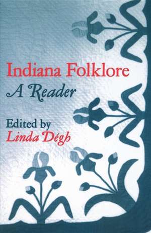 Indiana Folklore – A Reader de Linda Dégh