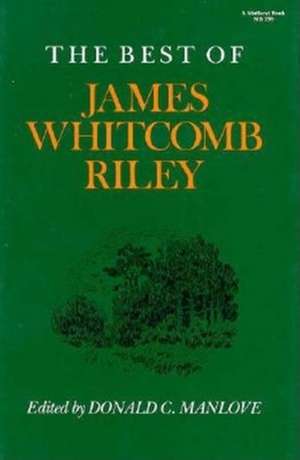 The Best of James Whitcomb Riley de Donald C. Manlove