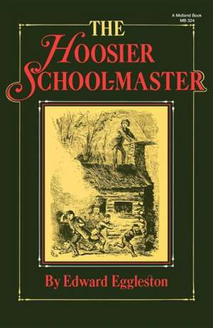 The Hoosier School–Master de Edward Eggleston