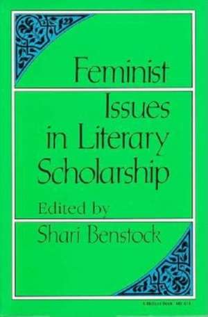 Feminist Issues in Literary Scholarship de Shari Benstock