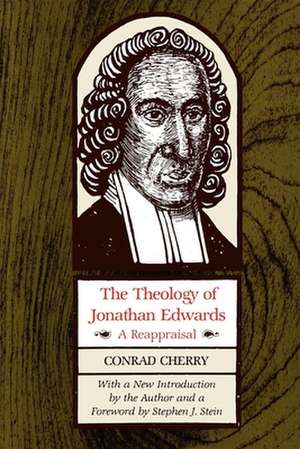 The Theology of Jonathan Edwards – A Reappraisal de Conrad Cherry