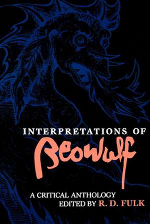 Interpretations of Beowulf – A Critical Anthology de Robert D. Fulk