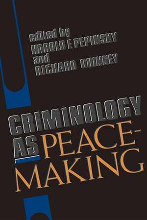 Criminology as Peacemaking de Harold E. Pepinsky