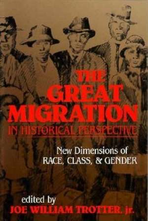 The Great Migration in Historical Perspective – New Dimensions of Race, Class, and Gender de Joe William Trotter Jr.