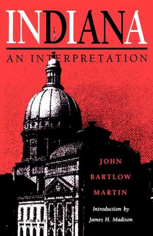 Indiana: An Interpretation de John Bartlow Martin