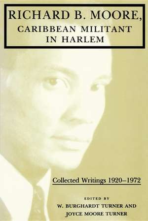 Richard B. Moore, Caribbean Militant in Harlem – Collected Writings 1920–1972 de W. Burghardt Turner