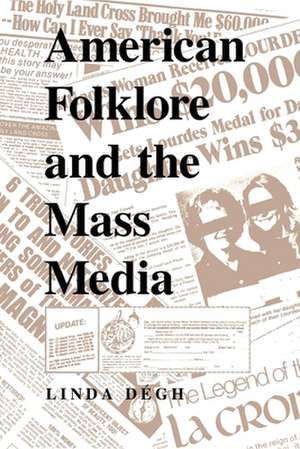 American Folklore and the Mass Media de Linda Dégh