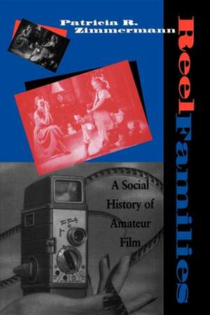 Reel Families – A Social History of Amateur Film de Patricia R. Zimmermann