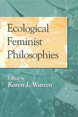 Ecological Feminist Philosophies de Karen J Warren