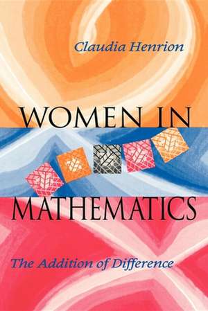 Women in Mathematics – The Addition of Difference de Claudia Henrion