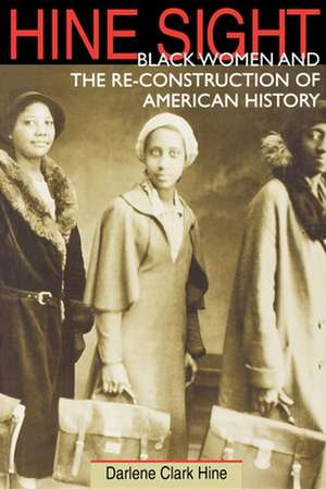 Hine Sight – Black Women and the Re–Construction of American History de Darlene Clark Hine