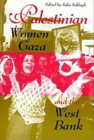 Palestinian Women of Gaza and the West Bank de Suha Sabbagh