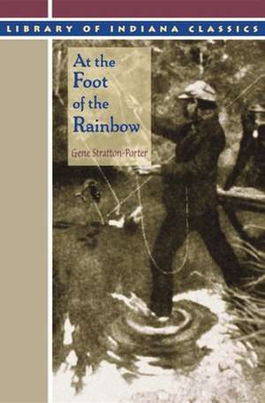 At the Foot of the Rainbow de Gene Stratton–porter