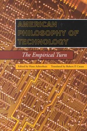 American Philosophy of Technology – The Empirical Turn de Hans Achterhuis