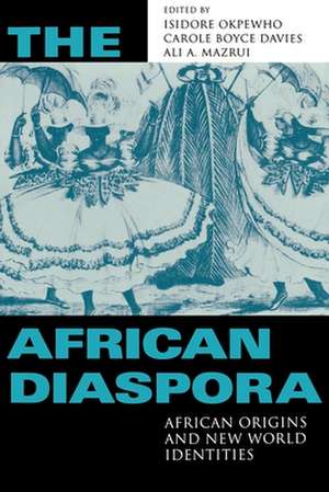 The African Diaspora – African Origins and New World Identities de Isidore Okpewho