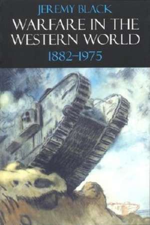 Warfare in the Western World, 1882-1975 de Jeremy Black