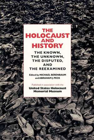 The Holocaust and History – The Known, the Unknown, the Disputed, and the Reexamined de Michael Berenbaum