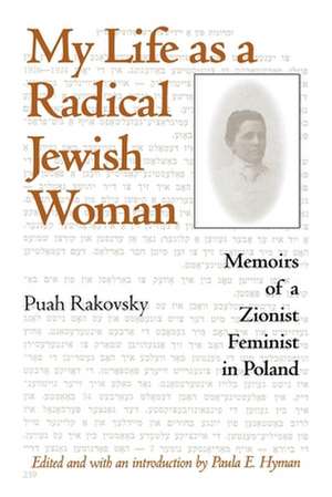 My Life as a Radical Jewish Woman – Memoirs of a Zionist Feminist in Poland de Puah Rakovsky