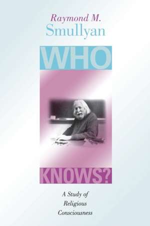 Who Knows? – A Study of Religious Consciousness de Raymond M. Smullyan