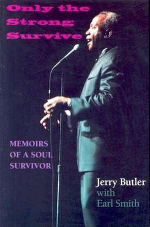 Only the Strong Survive – Memoirs of a Soul Survivor de Jerry Butler