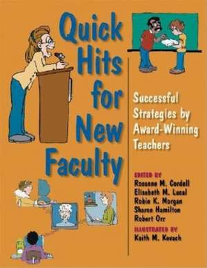 Quick Hits for New Faculty – Successful Strategies by Award–Winning Teachers de Rosanne M. Cordell