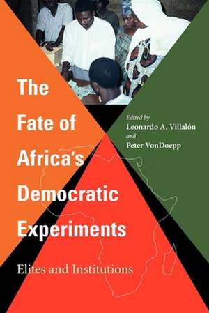 The Fate of Africa`s Democratic Experiments – Elites and Institutions de Leonardo A. Villalón