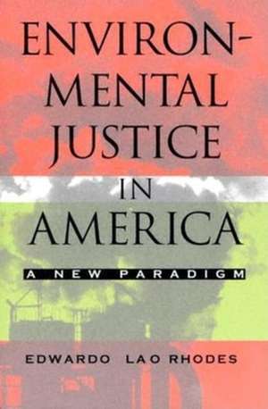 Environmental Justice in America – A New Paradigm de Edwardo Lao Rhodes