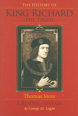 The History of King Richard the Third – A Reading Edition de George M. Logan