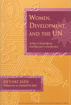 Women, Development, and the UN – A Sixty–Year Quest for Equality and Justice de Devaki Jain