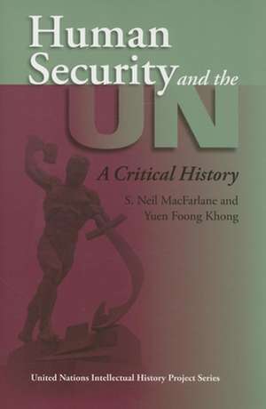 Human Security and the UN – A Critical History de S. Neil Macfarlane