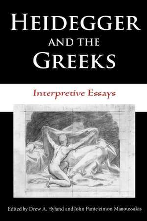 Heidegger and the Greeks – Interpretive Essays de Drew A. Hyland