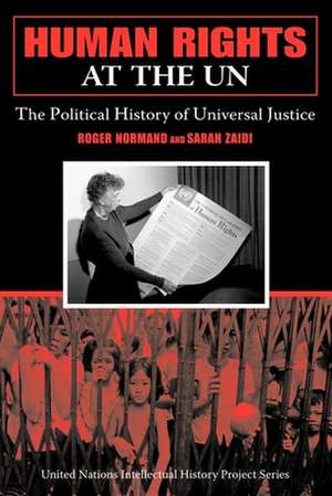 Human Rights at the UN – The Political History of Universal Justice de Roger Normand