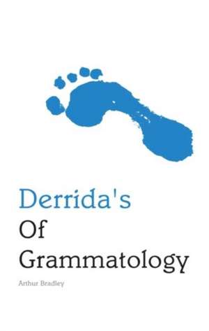 Derrida`s Of Grammatology de Arthur Bradley