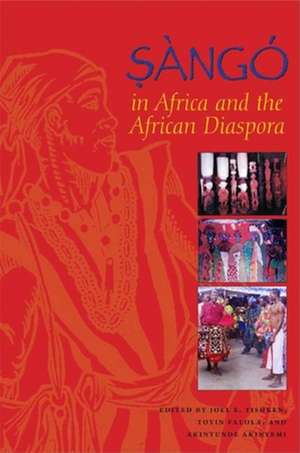 Sàngó in Africa and the African Diaspora de Joel E. Tishken