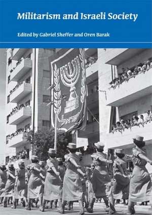 Militarism and Israeli Society de Gabriel Sheffer