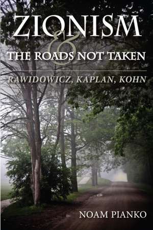 Zionism and the Roads Not Taken – Rawidowicz, Kaplan, Kohn de Noam Pianko