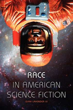 Race in American Science Fiction de Isiah Lavender Iii