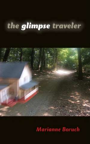 The Glimpse Traveler de Marianne Boruch