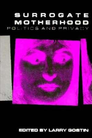 Surrogate Motherhood – Politics and Privacy de Lawrence O. Gostin