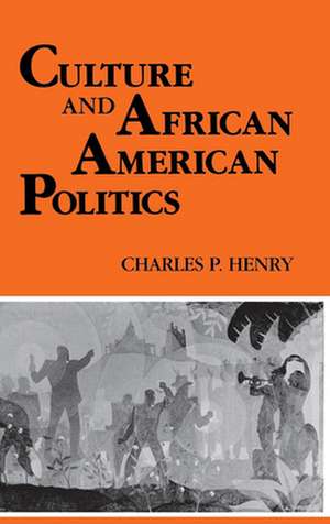 Culture and African American Politics de Charles P. Henry