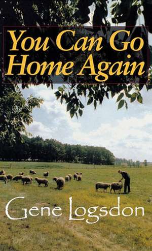 You Can Go Home Again – Adventures of a Contrary Life de Gene Logsdon